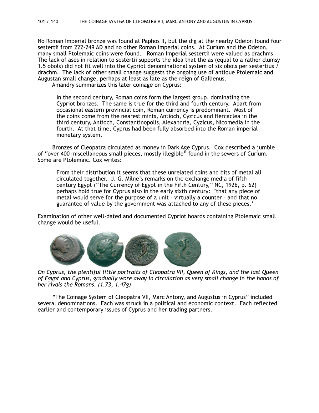No Roman Imperial Bronze Was Found at Paphos II, but the Dig at the Nearby Odeion Found Four Sestertii from 222-249 AD and No Other Roman Imperial Coins