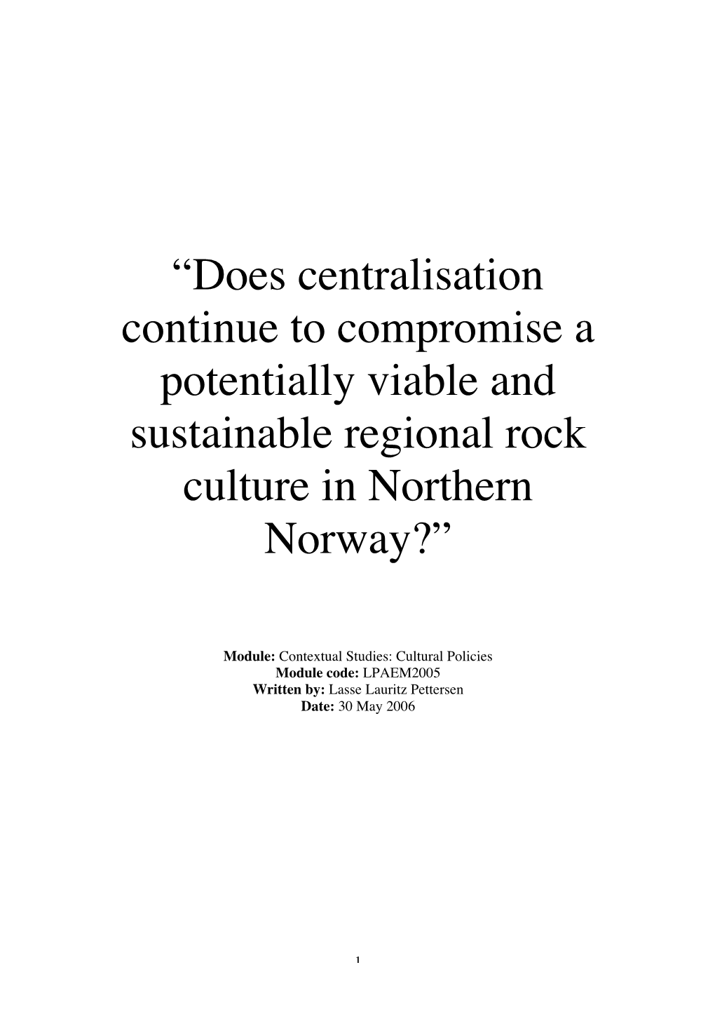 “Does Centralisation Continue to Compromise a Potentially Viable and Sustainable Regional Rock Culture in Northern Norway?”