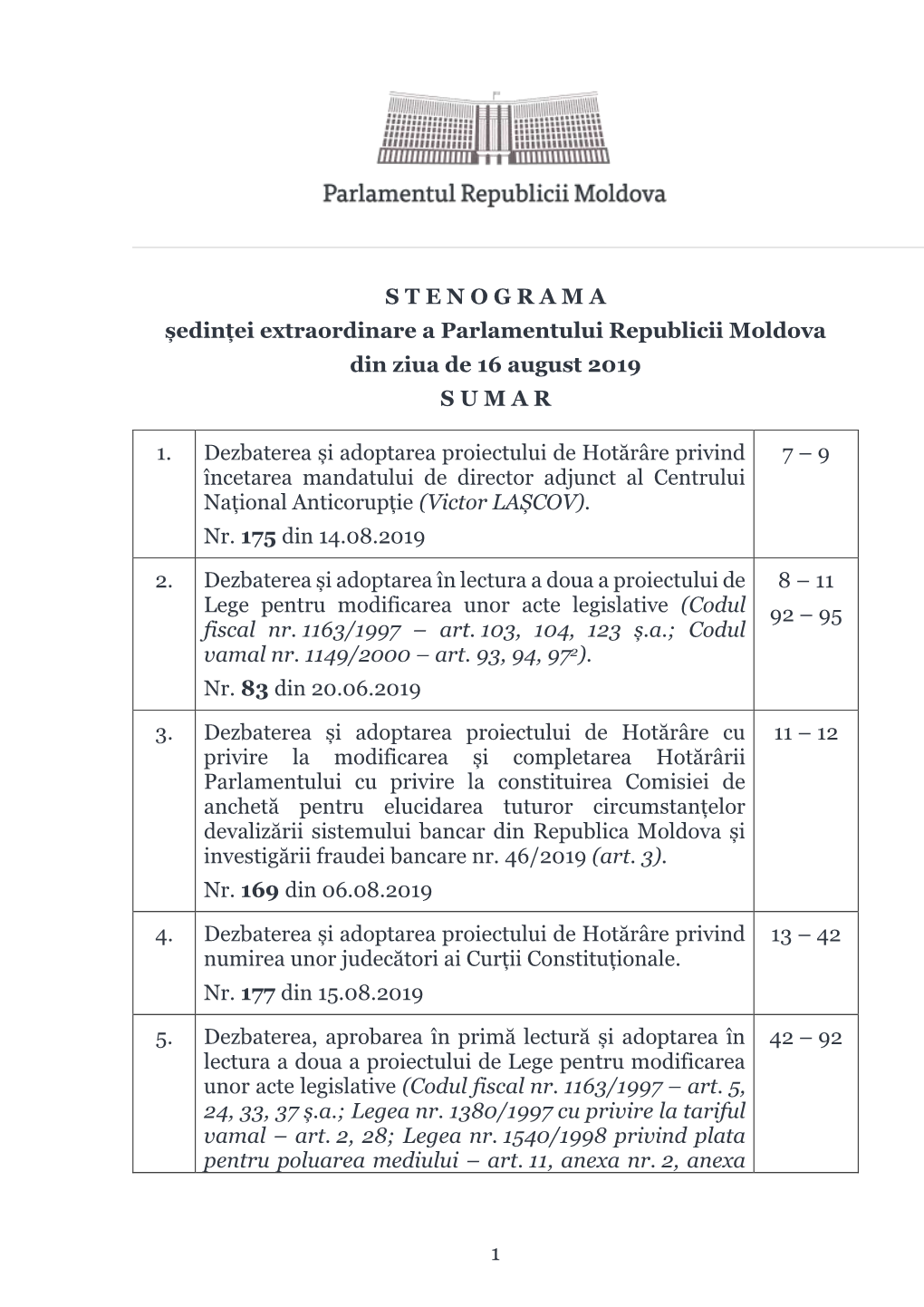 1 S T E N O G R a M a Ședinței Extraordinare a Parlamentului Republicii Moldova Din Ziua De 16 August 2019 S U M a R 1. Dezba