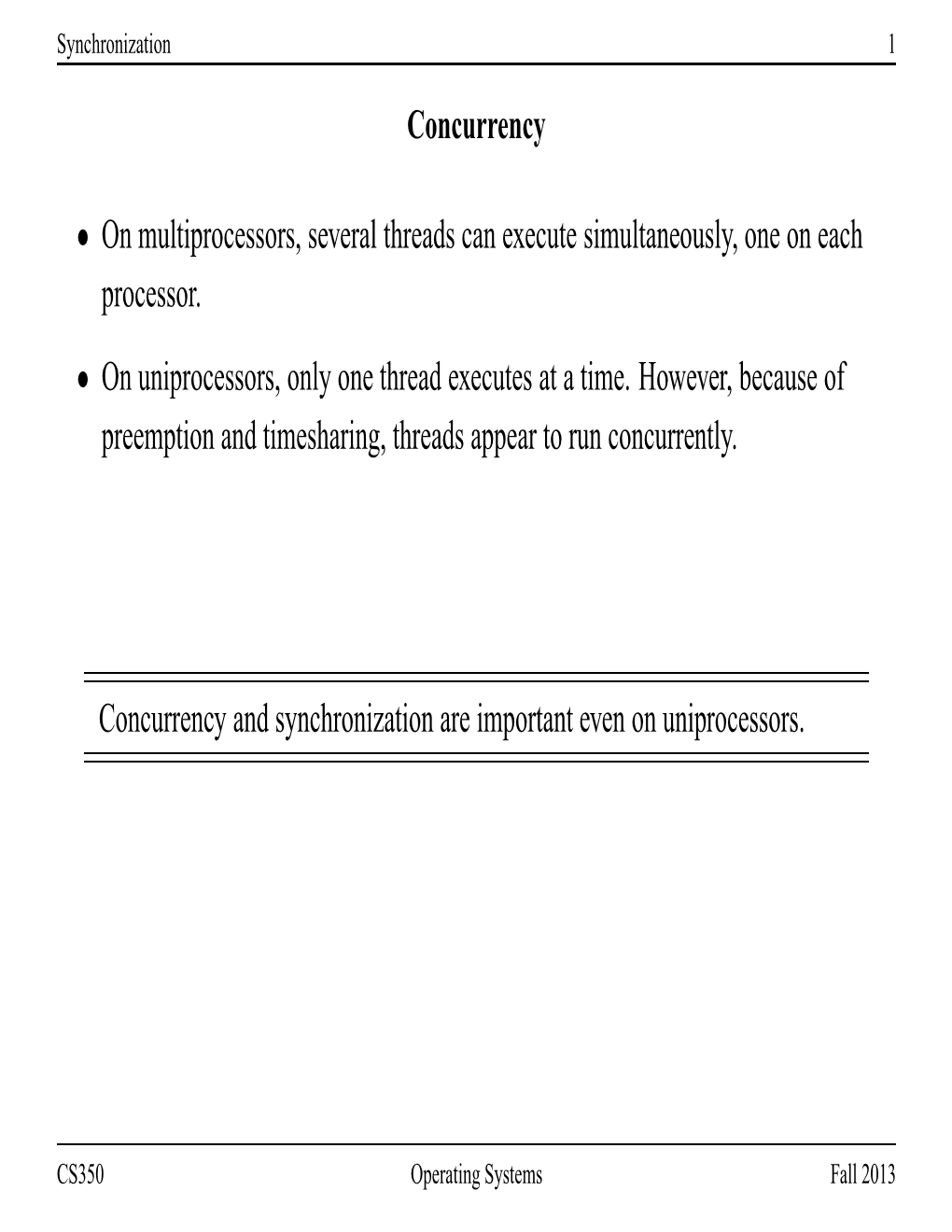 Concurrency • on Multiprocessors, Several Threads Can Execute Simultaneously, One on Each Processor. • on Uniprocessors