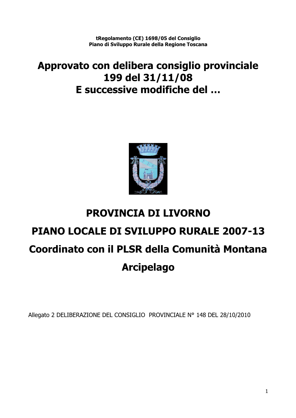 PROVINCIA DI LIVORNO PIANO LOCALE DI SVILUPPO RURALE 2007-13 Coordinato Con Il PLSR Della Comunità Montana Arcipelago