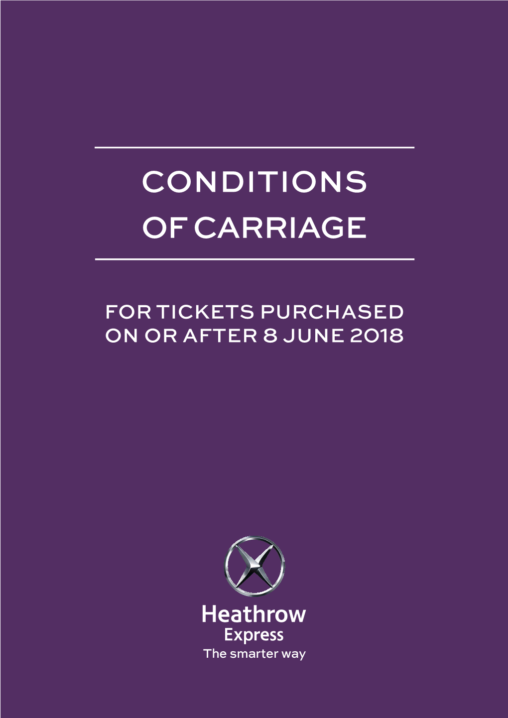 Heathrow Express Conditions of Carriage Do Not in Any Way Limit Your Legal Rights Under the Consumer Rights Act 2015 Or Any Other Relevant Legislation