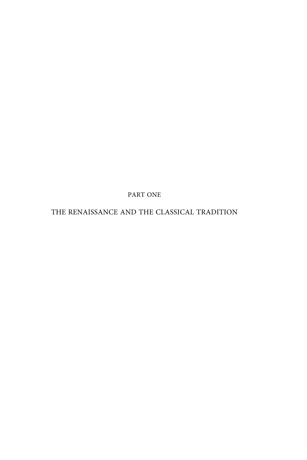 The Renaissance and the Classical Tradition Introduction: Veteris Vestigia Flammae? the ‘Rebirths’ of Antiquity