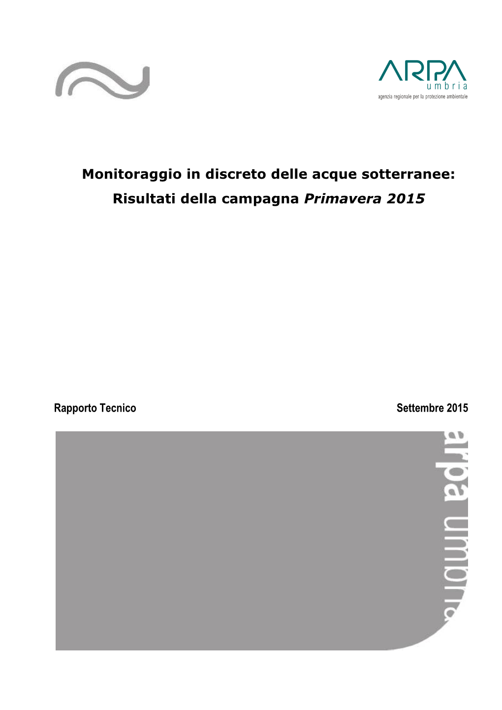 Monitoraggio in Discreto Delle Acque Sotterranee: Risultati Della Campagna Primavera 2015