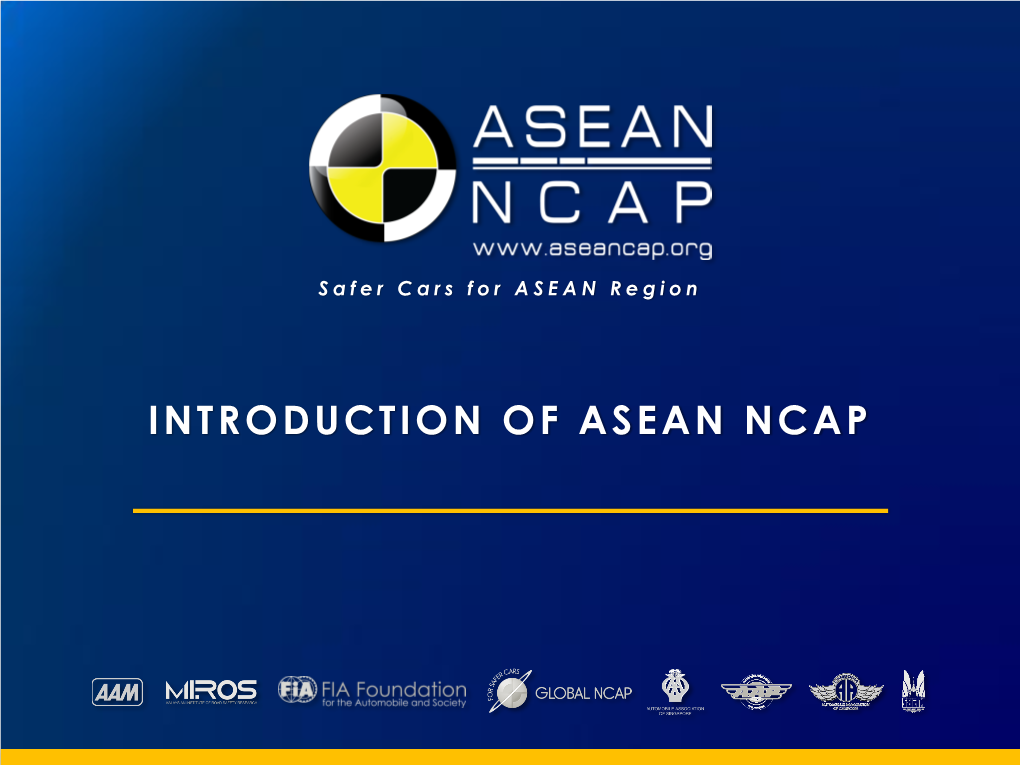 INTRODUCTION of ASEAN NCAP What Is NCAP?