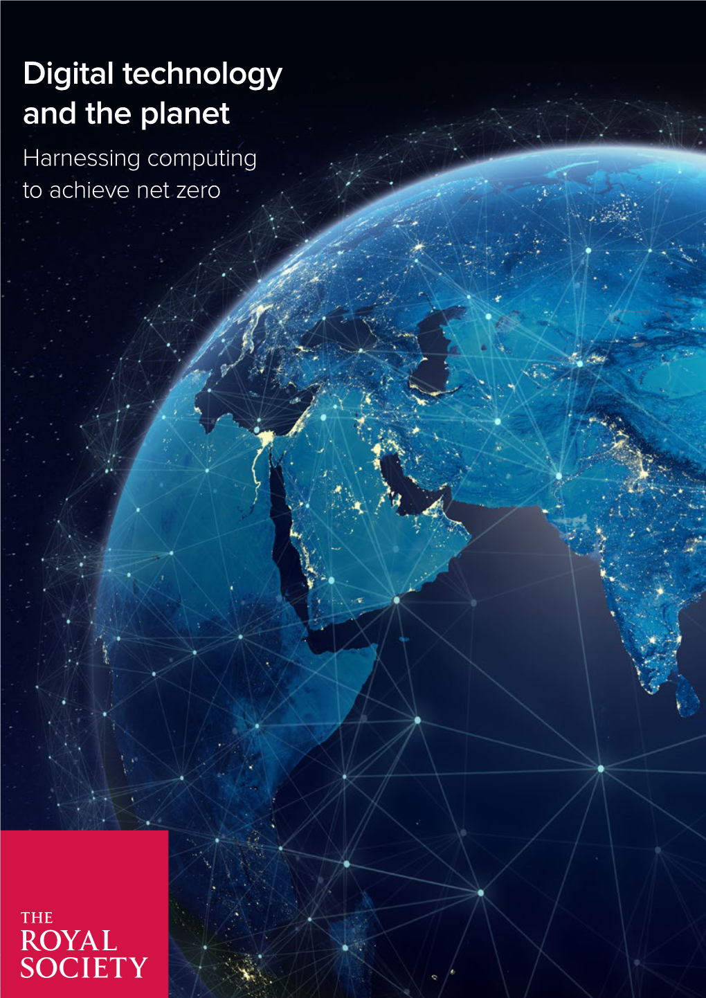 Digital Technology and the Planet: Harnessing Computing to Achieve Net Zero Issued: December 2020 DES7035 ISBN: 978-1-78252-501-1 © the Royal Society