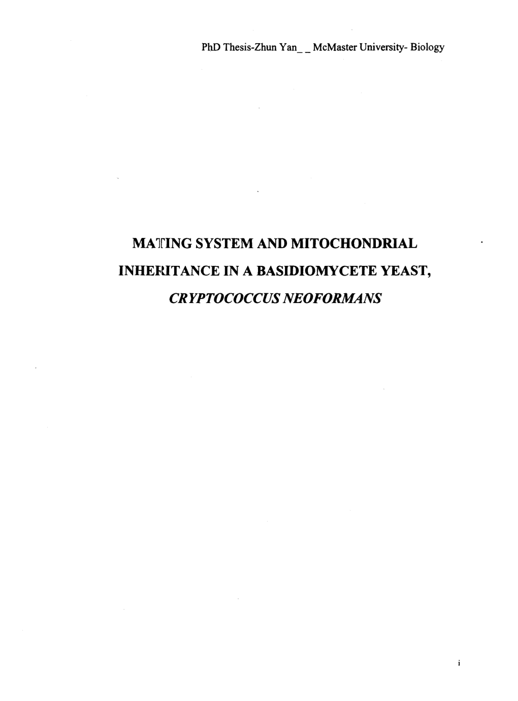 MATING SYSTEM and MITOCHONDRIAL INHERITANCE in a BASIDIOMYCETE YEAST, CRYPTOCOCCUS NEOFORMANS Phd Thesis-Zhun Yan__ Mcmaster University- Biology