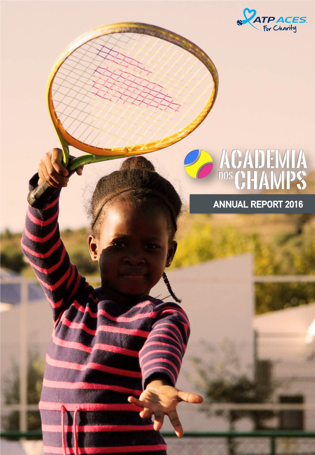 ANNUAL REPORT 2016 Academiadoschamps.Org CONTENTS