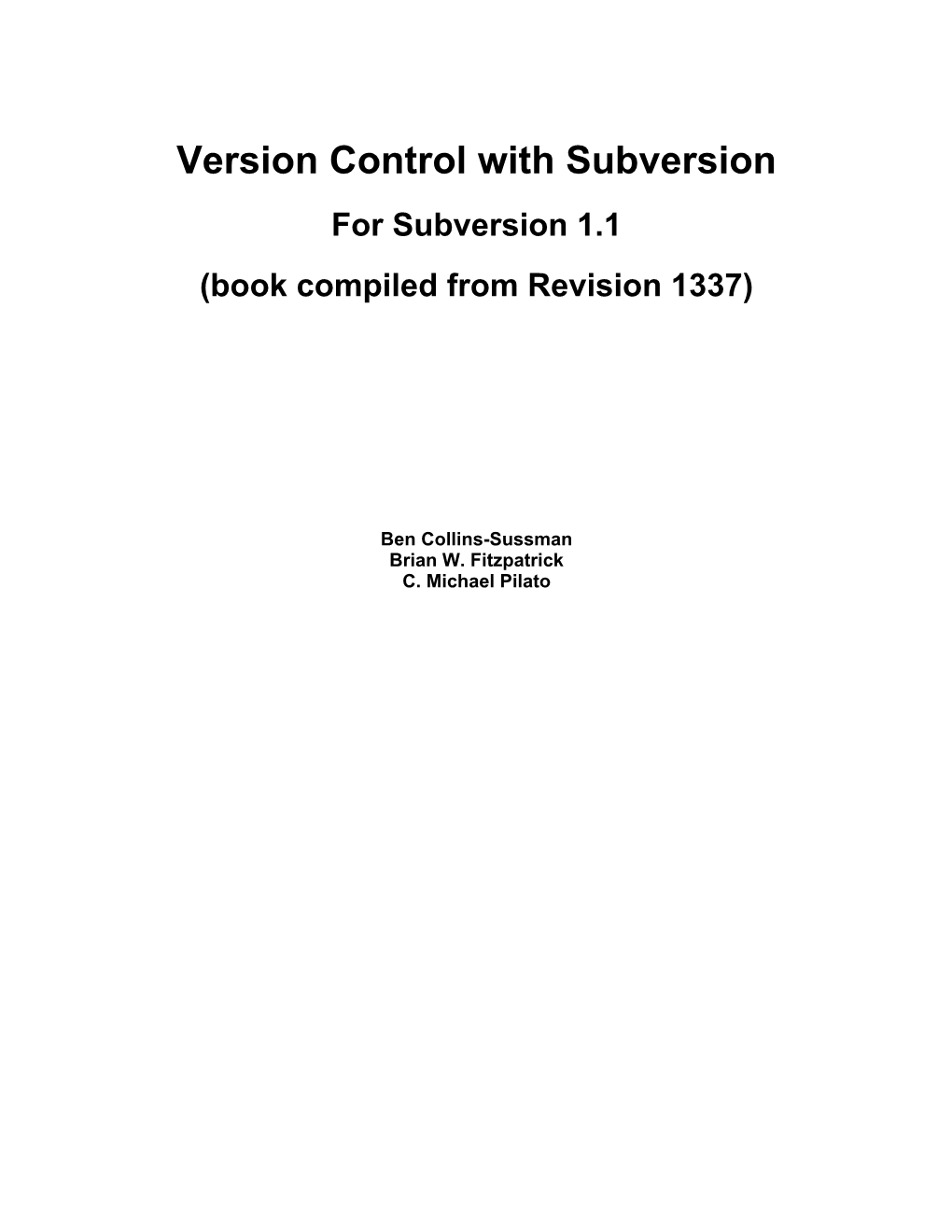 Version Control with Subversion for Subversion 1.1 (Book Compiled from Revision 1337)