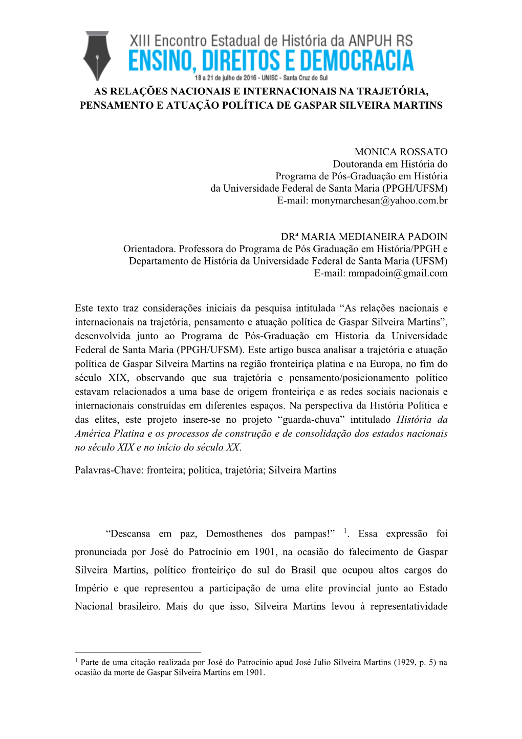 MONICA ROSSATO Doutoranda Em História Do Programa De Pós-Graduação Em História Da Universidade Federal De Santa Maria (PPGH/UFSM) E-Mail: Monymarchesan@Yahoo.Com.Br