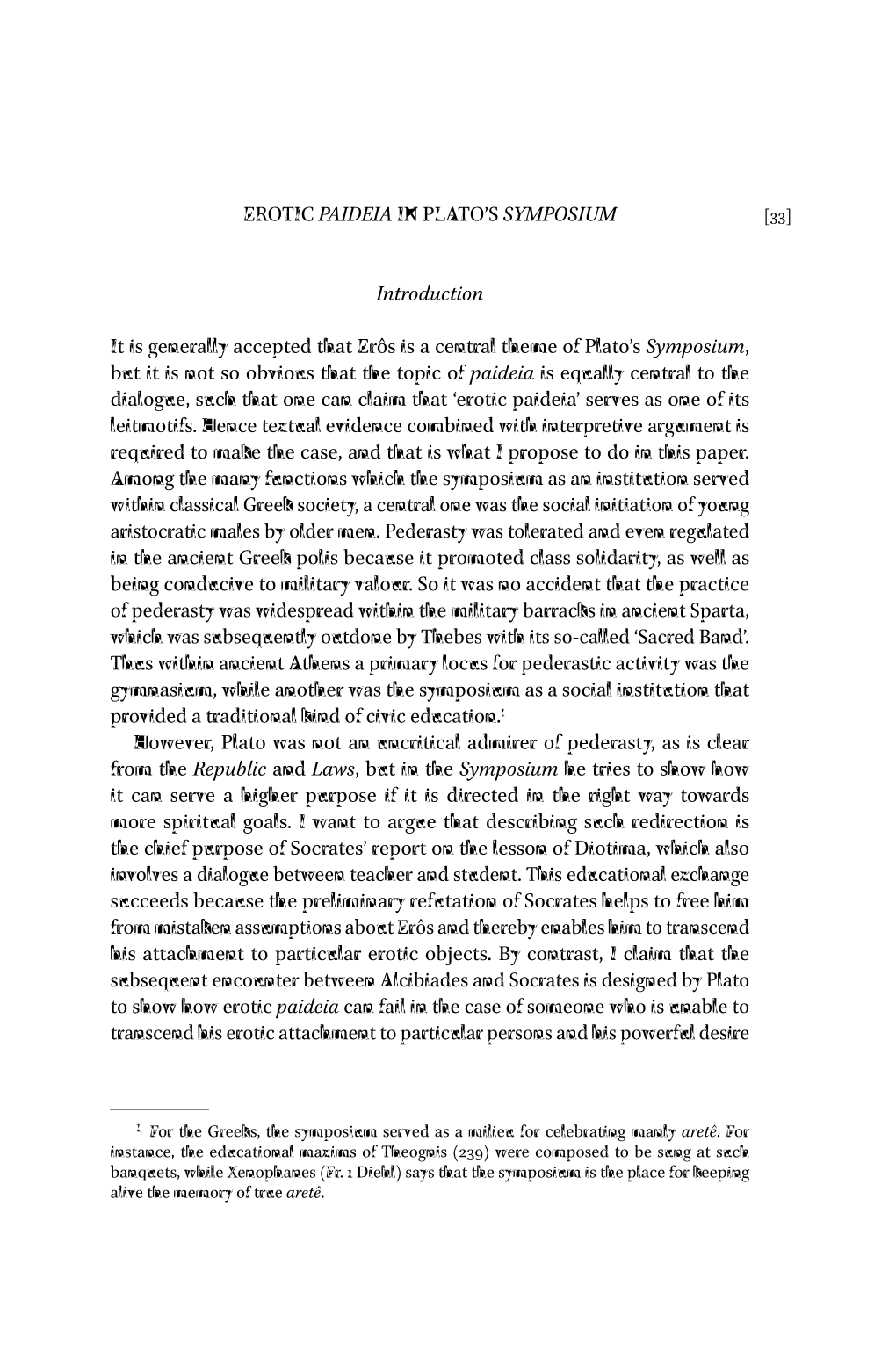 EROTIC PAIDEIA in PLATO's SYMPOSIUM Introduction It Is Generally Accepted That Erôs Is a Central Theme of Plato's Symposium