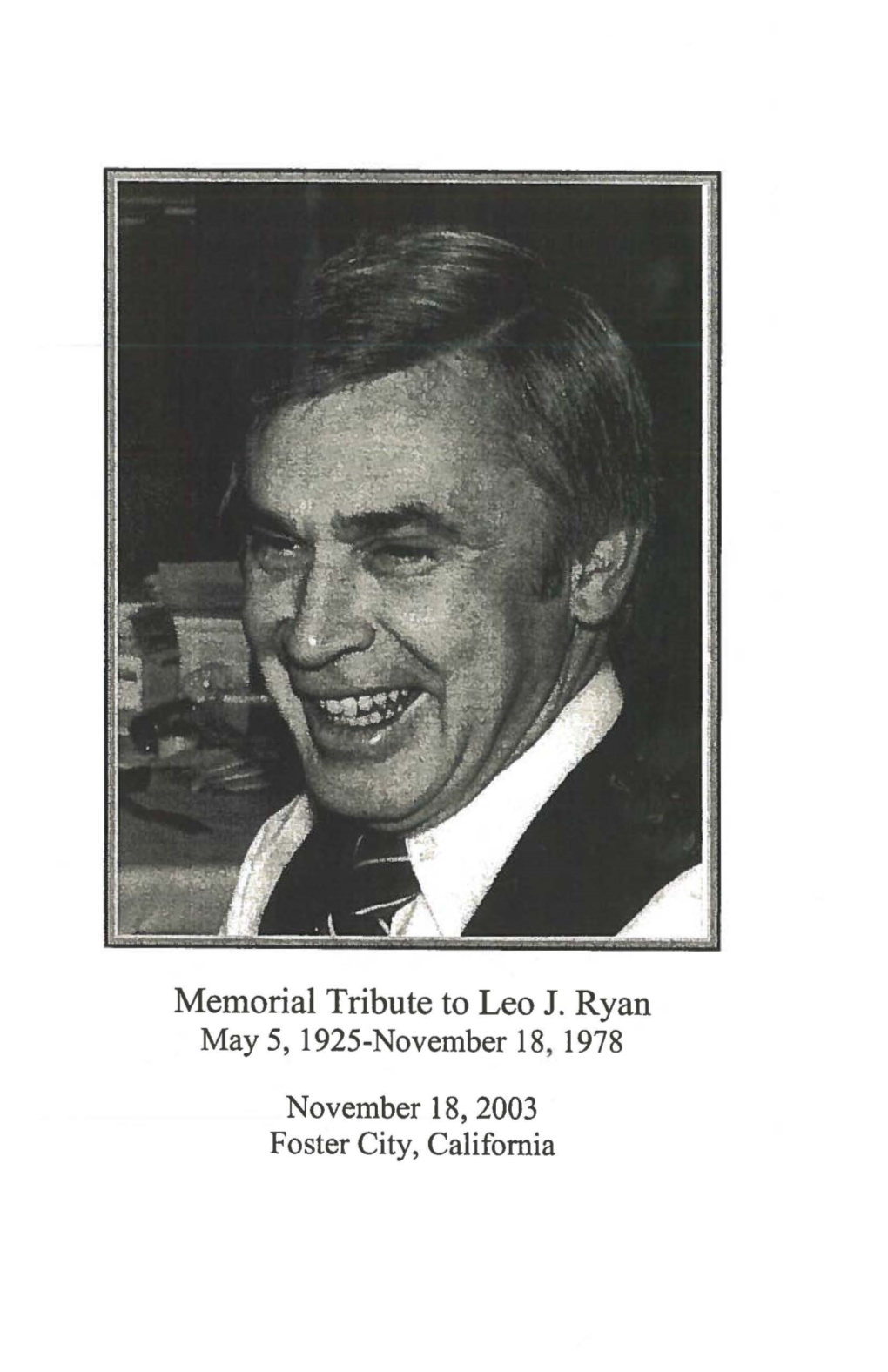 Memorial Tribute to Leo J. Ryan May 5, 1925-November 18, 1978