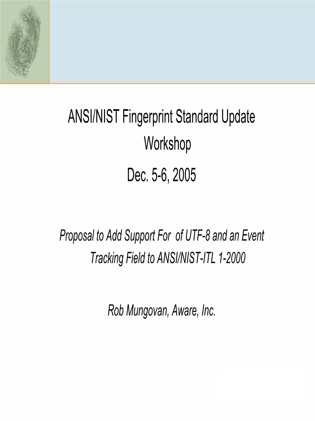 Proposal to Add Support for of UTF-8 and an Event Tracking Field to ANSI/NIST-ITL 1-2000