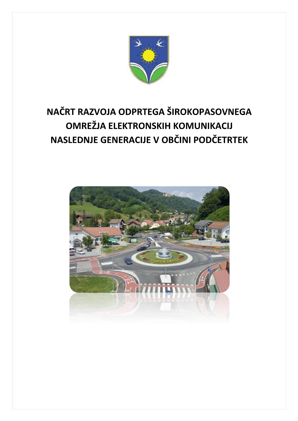 Načrt Razvoja Odprtega Širokopasovnega Omrežja Elektronskih Komunikacij Naslednje Generacije V Občini Podčetrtek