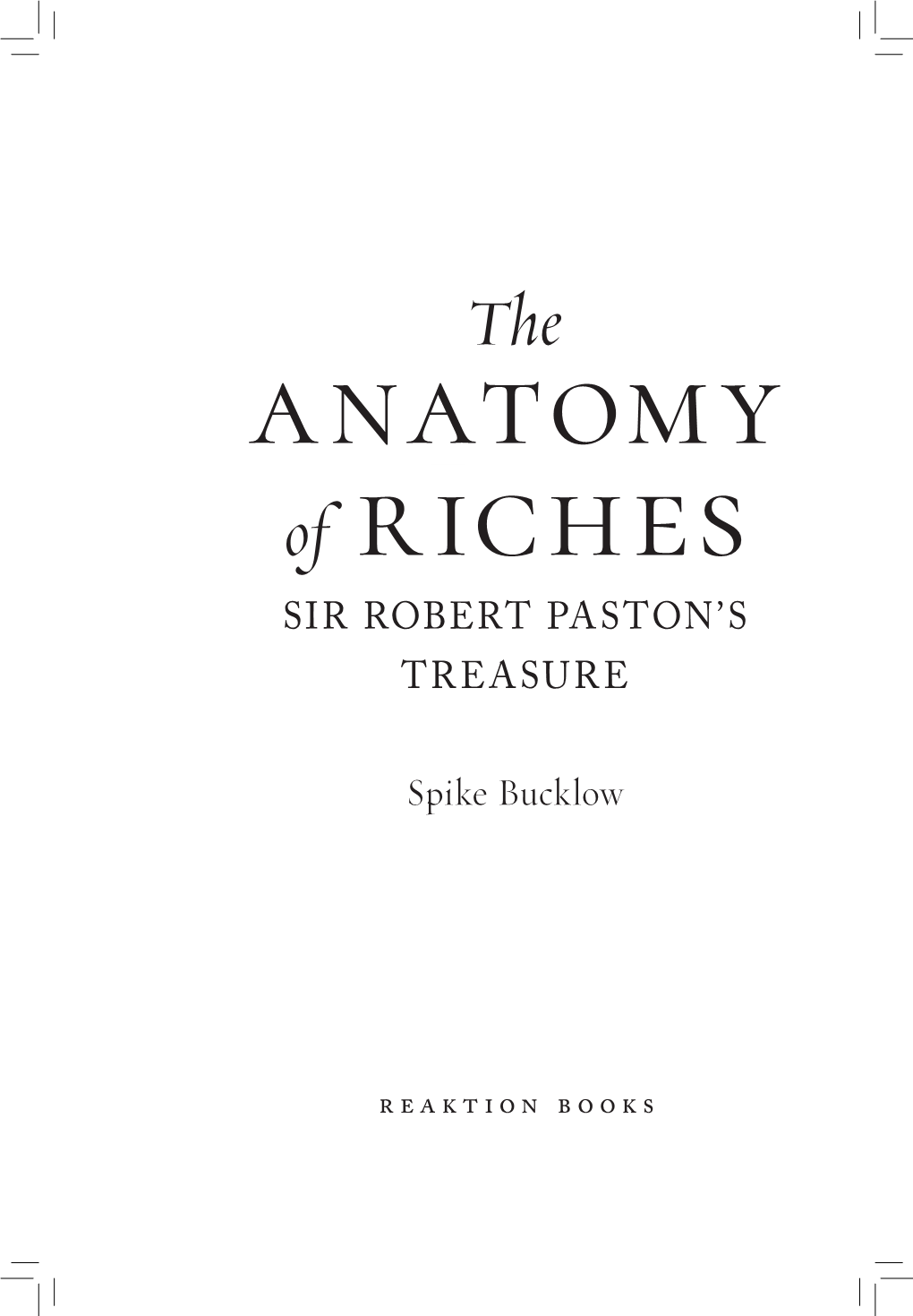 Anatomy of Riches SIR ROBERT PASTON’S TREASURE