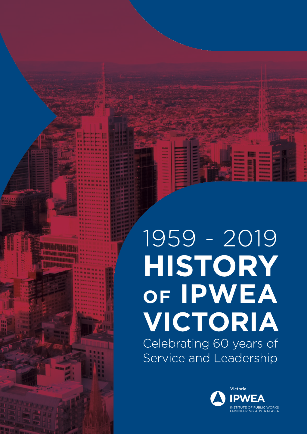 HISTORY of IPWEA VICTORIA Celebrating 60 Years of Service and Leadership