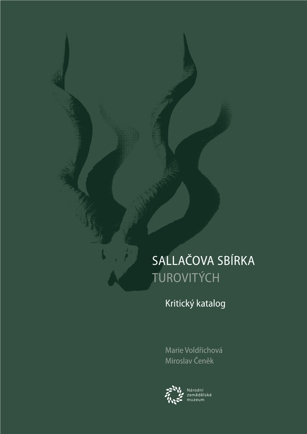 Sallačova Sbírka Turovitých. Kritický Katalog“ Je Věnována Souroží Turovitých, Která Tvoří Spolu S Parožím Jelenovitých Tzv