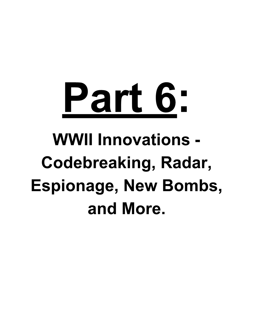 WWII Innovations - Codebreaking, Radar, Espionage, New Bombs, and More