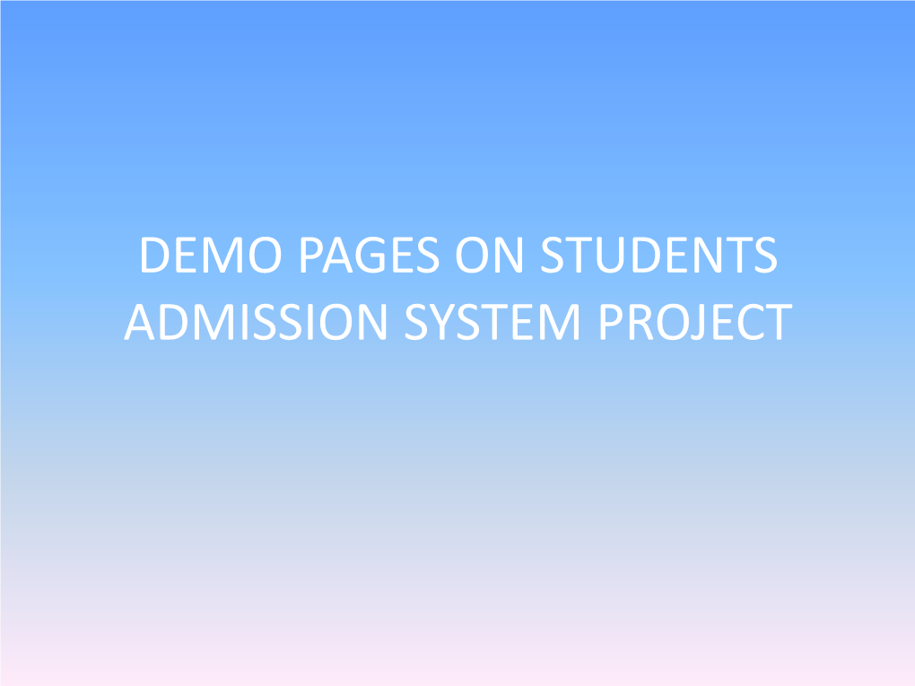 DEMO PAGES on STUDENTS ADMISSION SYSTEM PROJECT Home Page List of Colleges | Courses Offered | Syllabus | Important Dates
