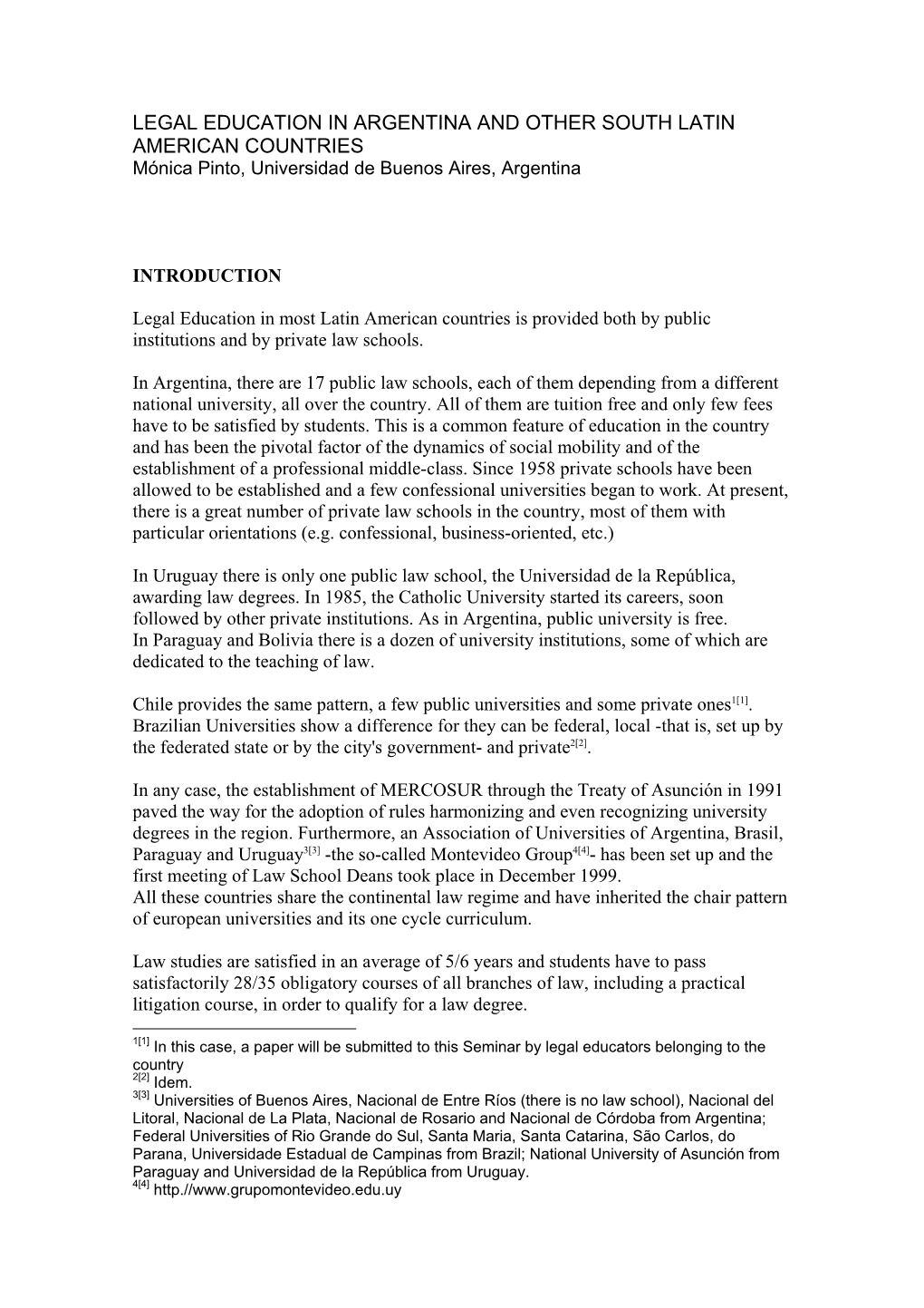 LEGAL EDUCATION in ARGENTINA and OTHER SOUTH LATIN AMERICAN COUNTRIES Mónica Pinto, Universidad De Buenos Aires, Argentina