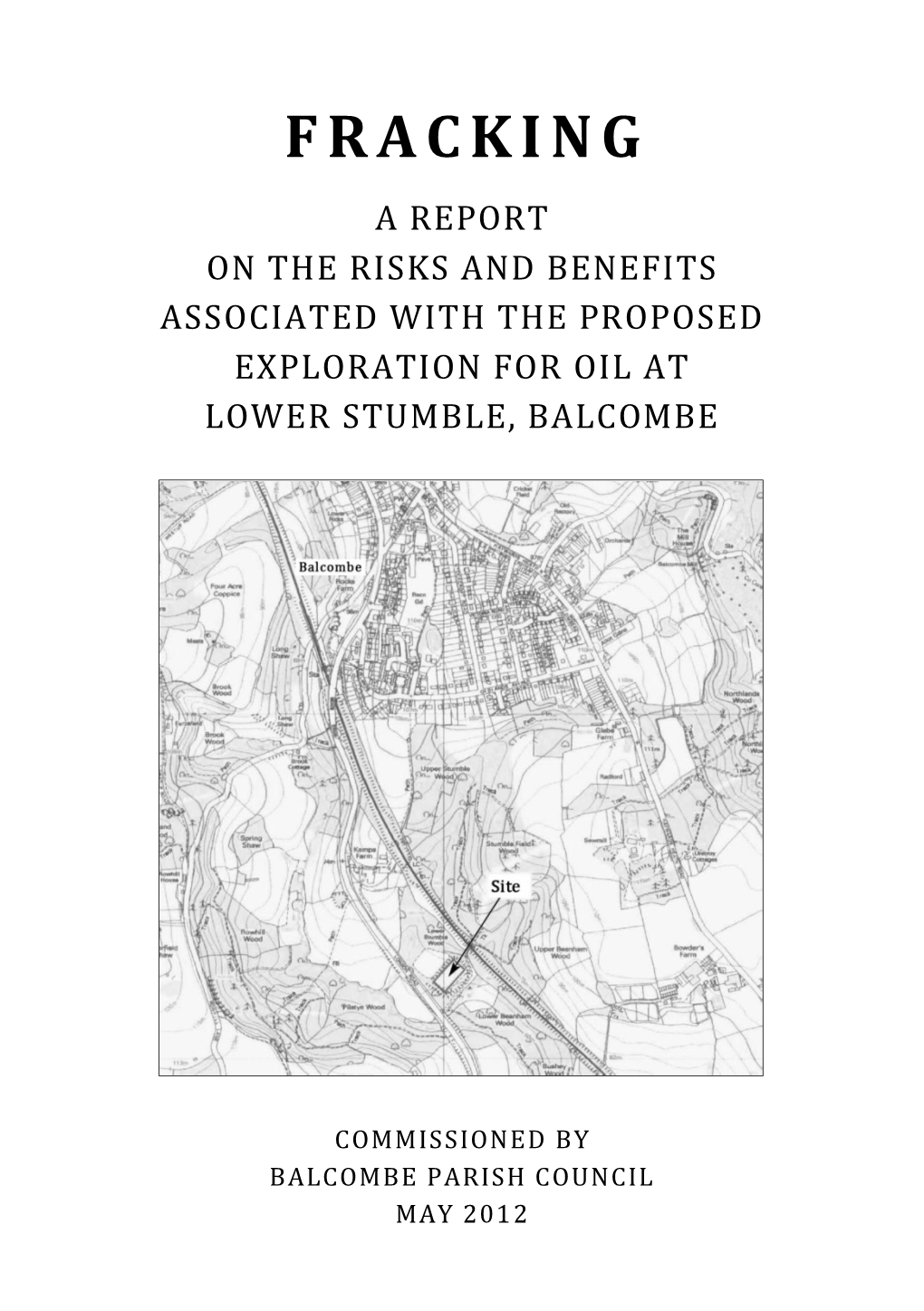 Fracking a Report on the Risks and Benefits Associated with the Proposed Exploration for Oil at Lower Stumble, Balcombe