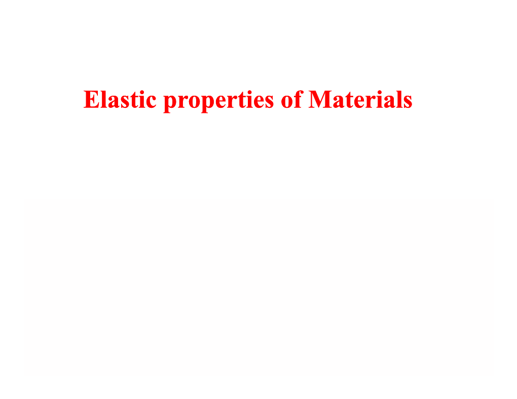 Elastic Properties of Materials Module II: Elastic Properties of Materials