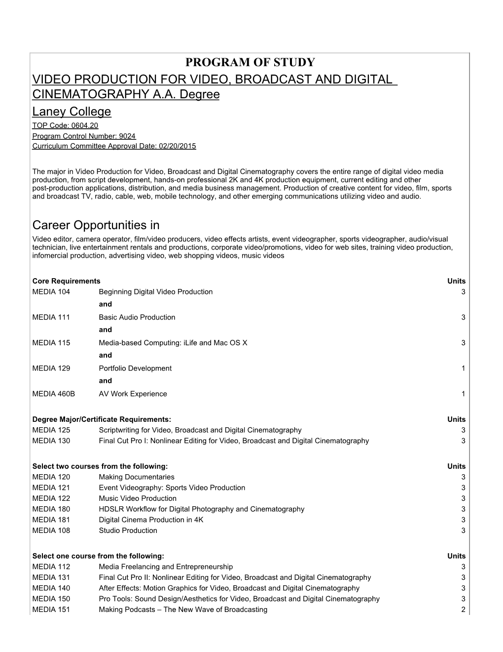 Program of Study Video Production for Video, Broadcast and Digital Cinematography A.A