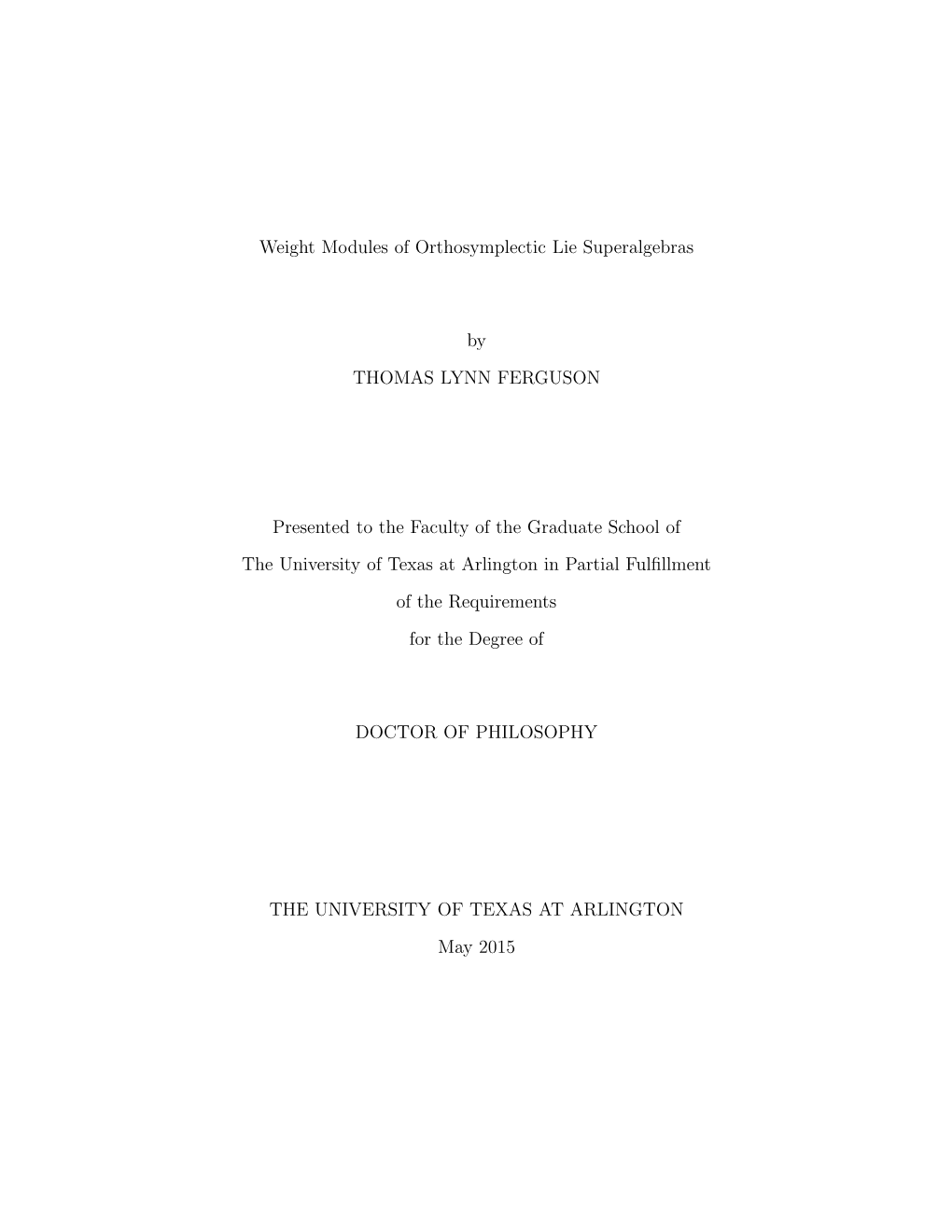 Weight Modules of Orthosymplectic Lie Superalgebras by THOMAS LYNN FERGUSON Presented to the Faculty of the Graduate School of T