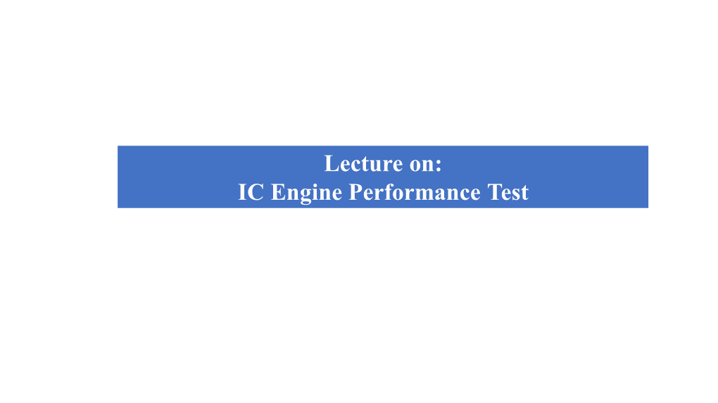 Lecture On: IC Engine Performance Test 1