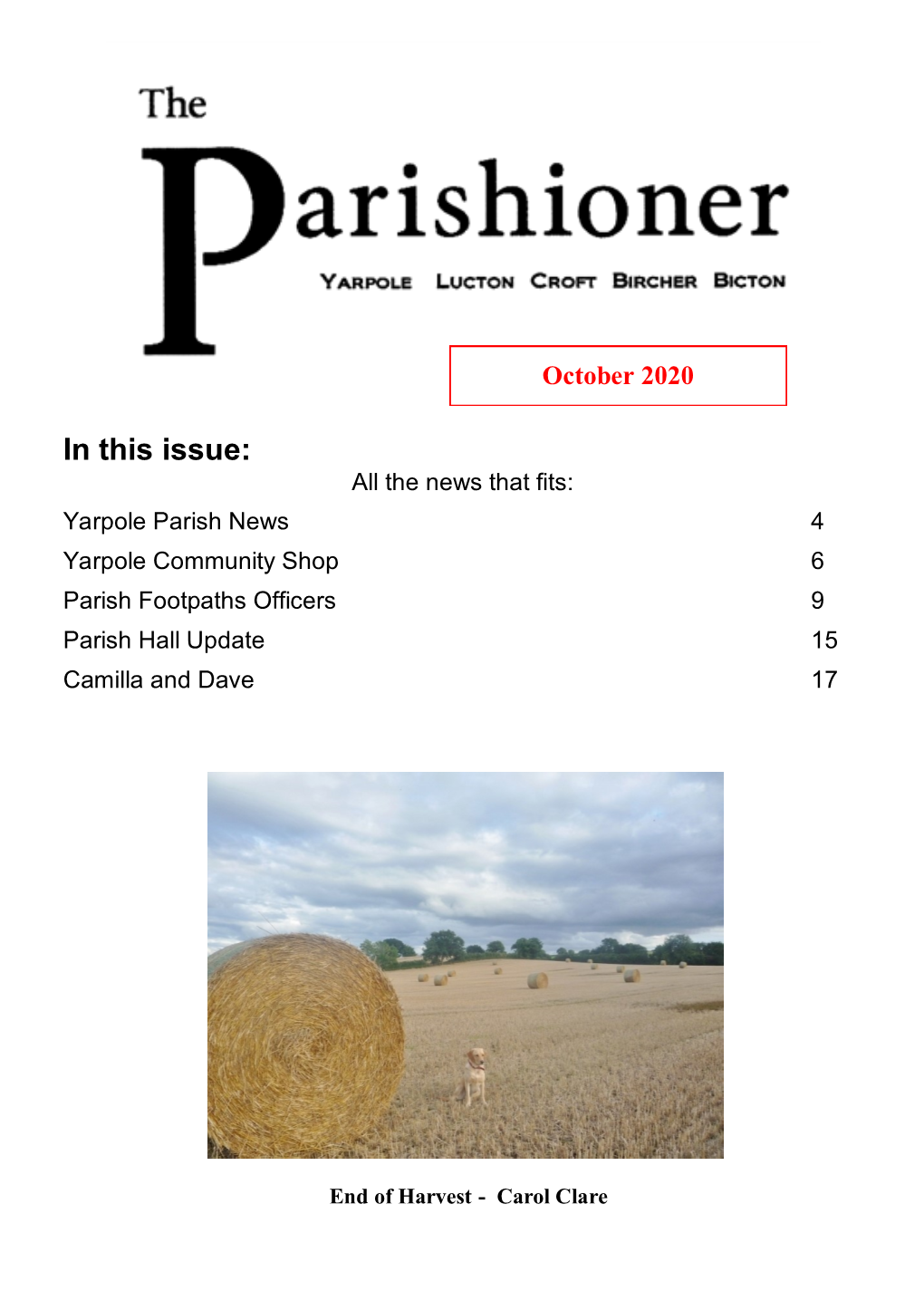 In This Issue: All the News That Fits: Yarpole Parish News 4 Yarpole Community Shop 6 Parish Footpaths Officers 9 Parish Hall Update 15 Camilla and Dave 17