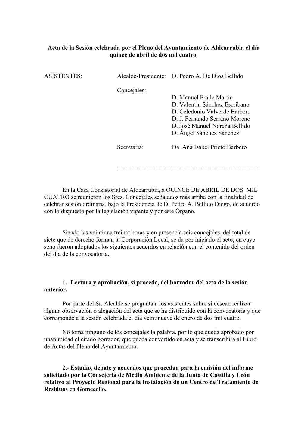 Acta De La Sesión Celebrada Por El Pleno Del Ayuntamiento De Aldearrubia El Día Quince De Abril De Dos Mil Cuatro