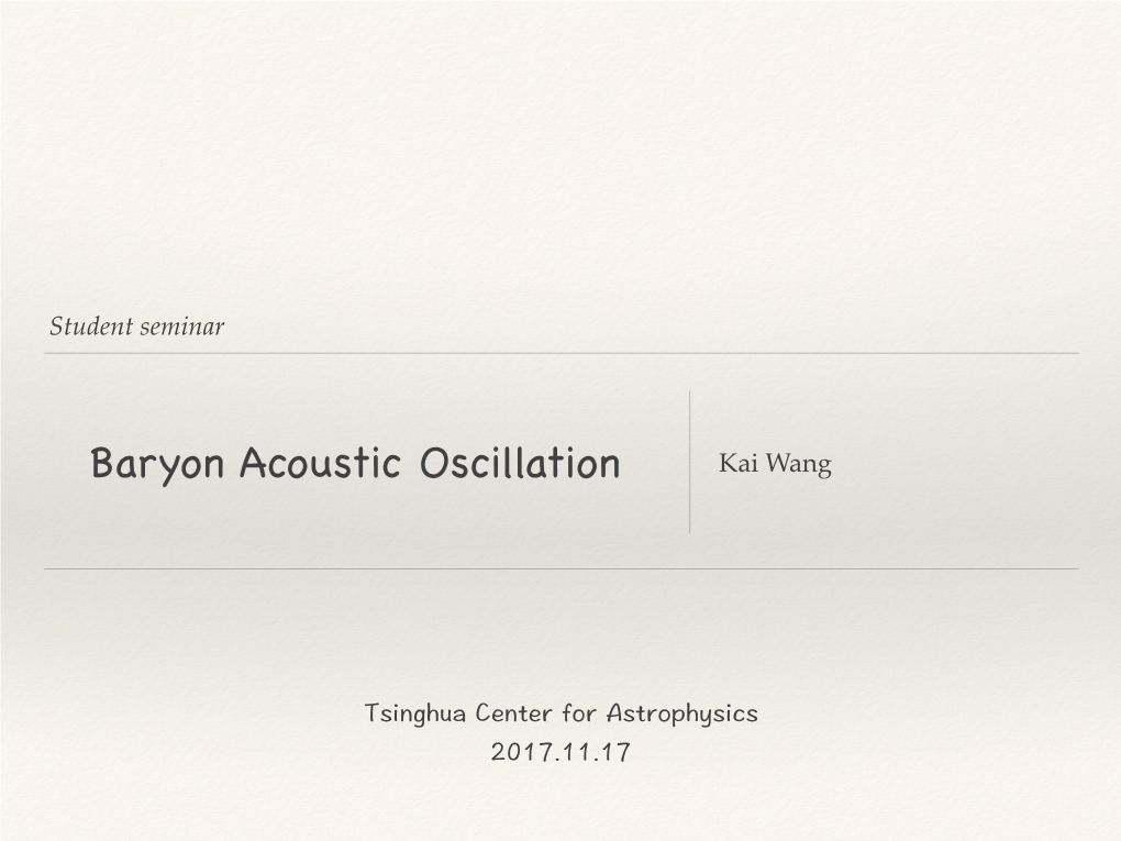 Baryon Acoustic Oscillation Kai Wang