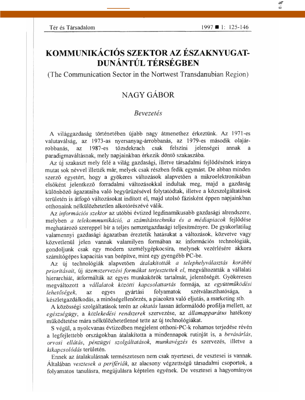 KOMMUNIKÁCIÓS SZEKTOR AZ ÉSZAKNYUGAT- DUNÁNTÚL TÉRSÉGBEN (The Communication Sector in the Nortwest Transdanubian Region)