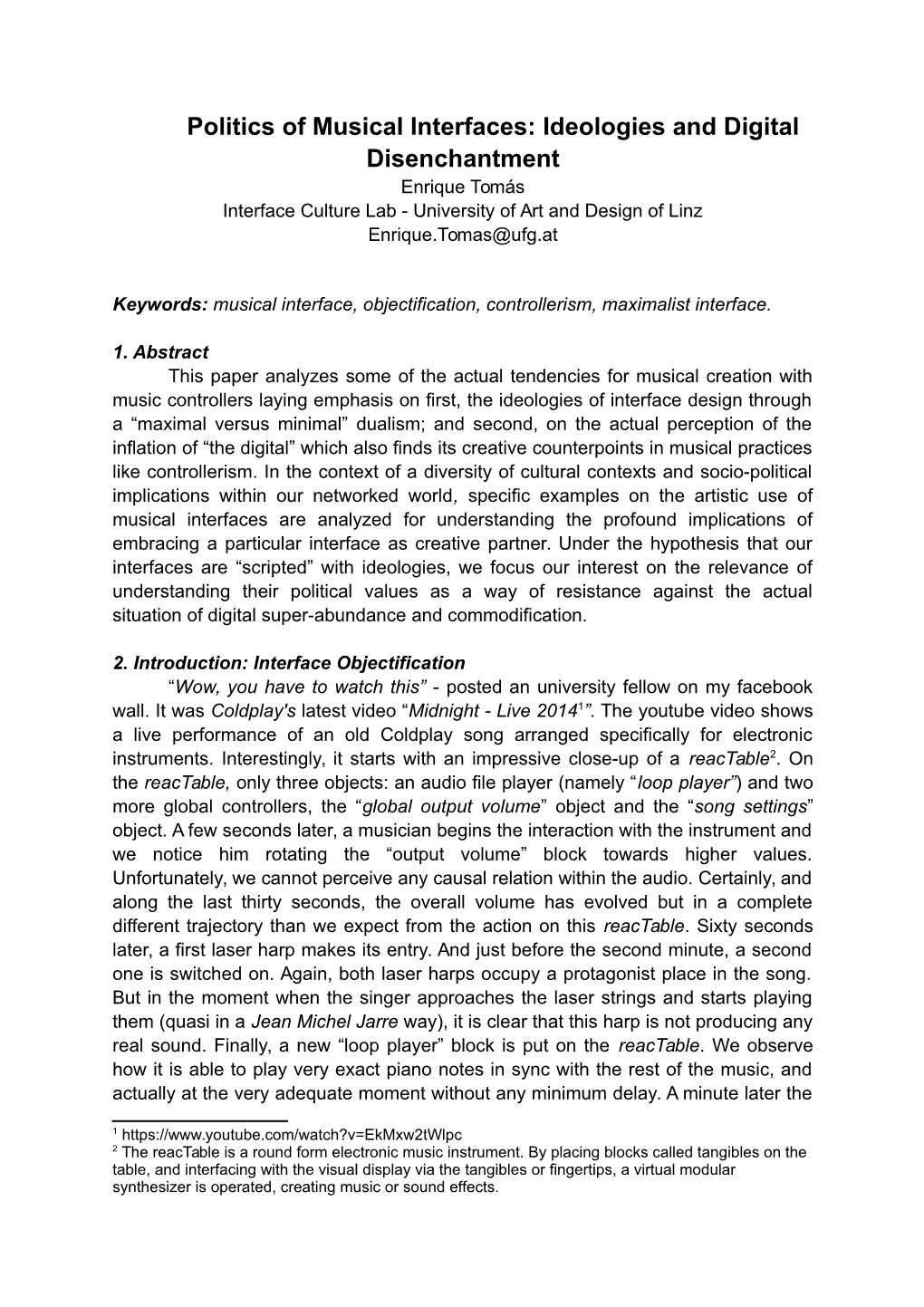 Politics of Musical Interfaces: Ideologies and Digital Disenchantment Enrique Tomás Interface Culture Lab - University of Art and Design of Linz Enrique.Tomas@Ufg.At