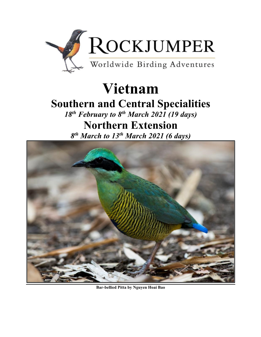 Vietnam Southern and Central Specialities 18Th February to 8Th March 2021 (19 Days) Northern Extension 8Th March to 13Th March 2021 (6 Days)