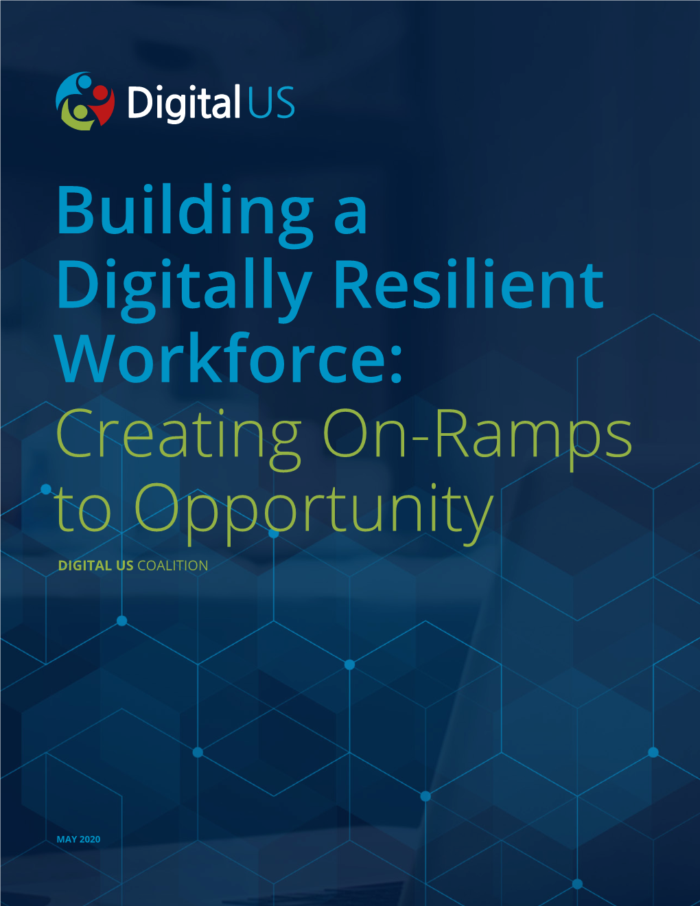 Building a Digitally Resilient Workforce: Creating On-Ramps to Opportunity DIGITAL US COALITION