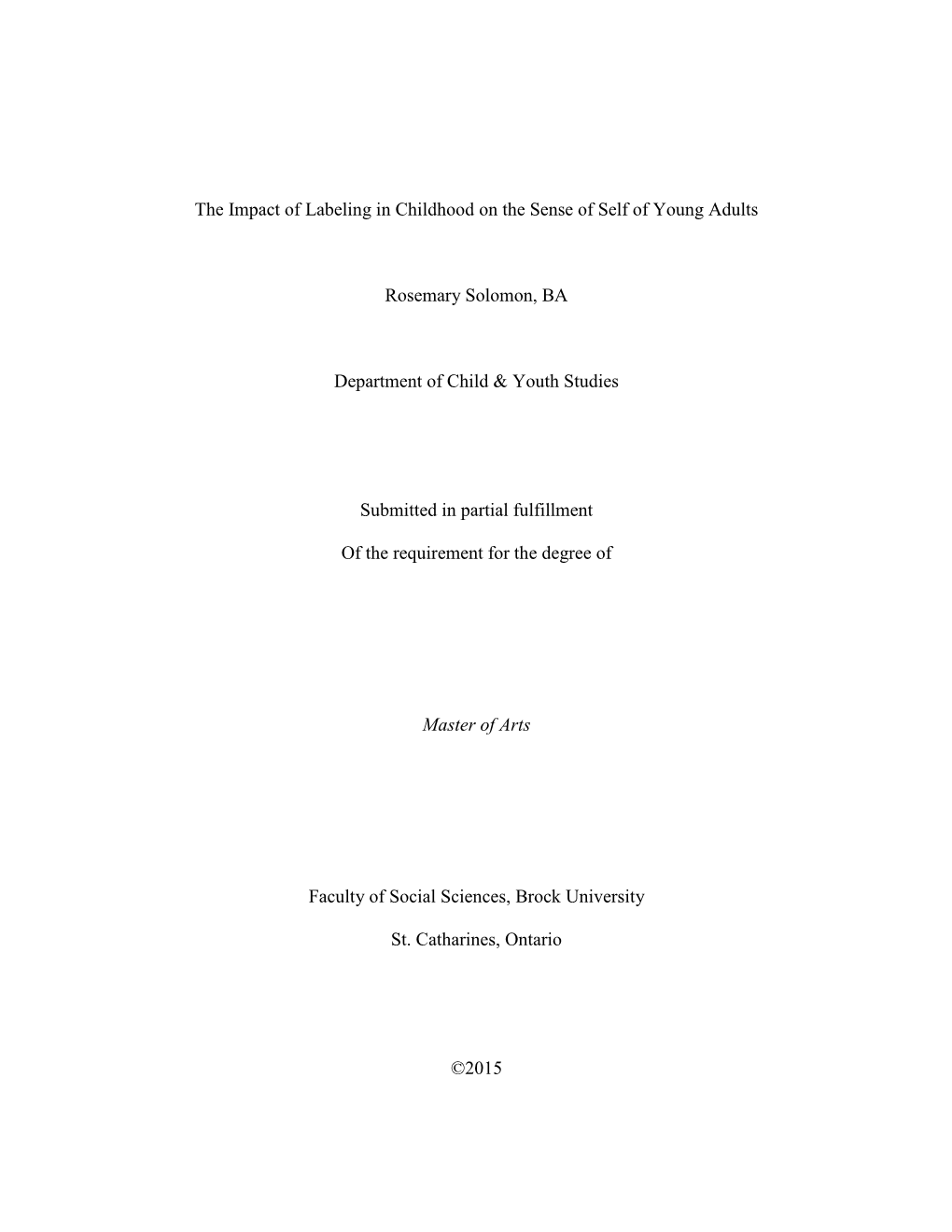 The Impact of Labeling in Childhood on the Sense of Self of Young Adults Rosemary Solomon, BA Department of Child & Youth St