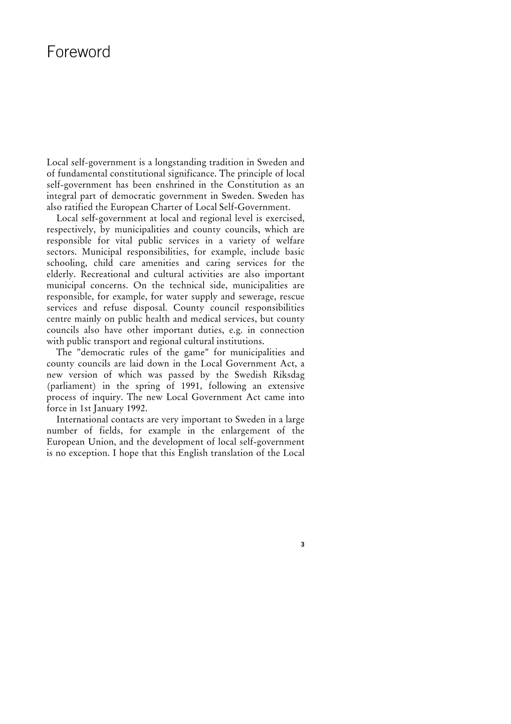 Local Government Act, a New Version of Which Was Passed by the Swedish Riksdag (Parliament) in the Spring of 1991, Following an Extensive Process of Inquiry