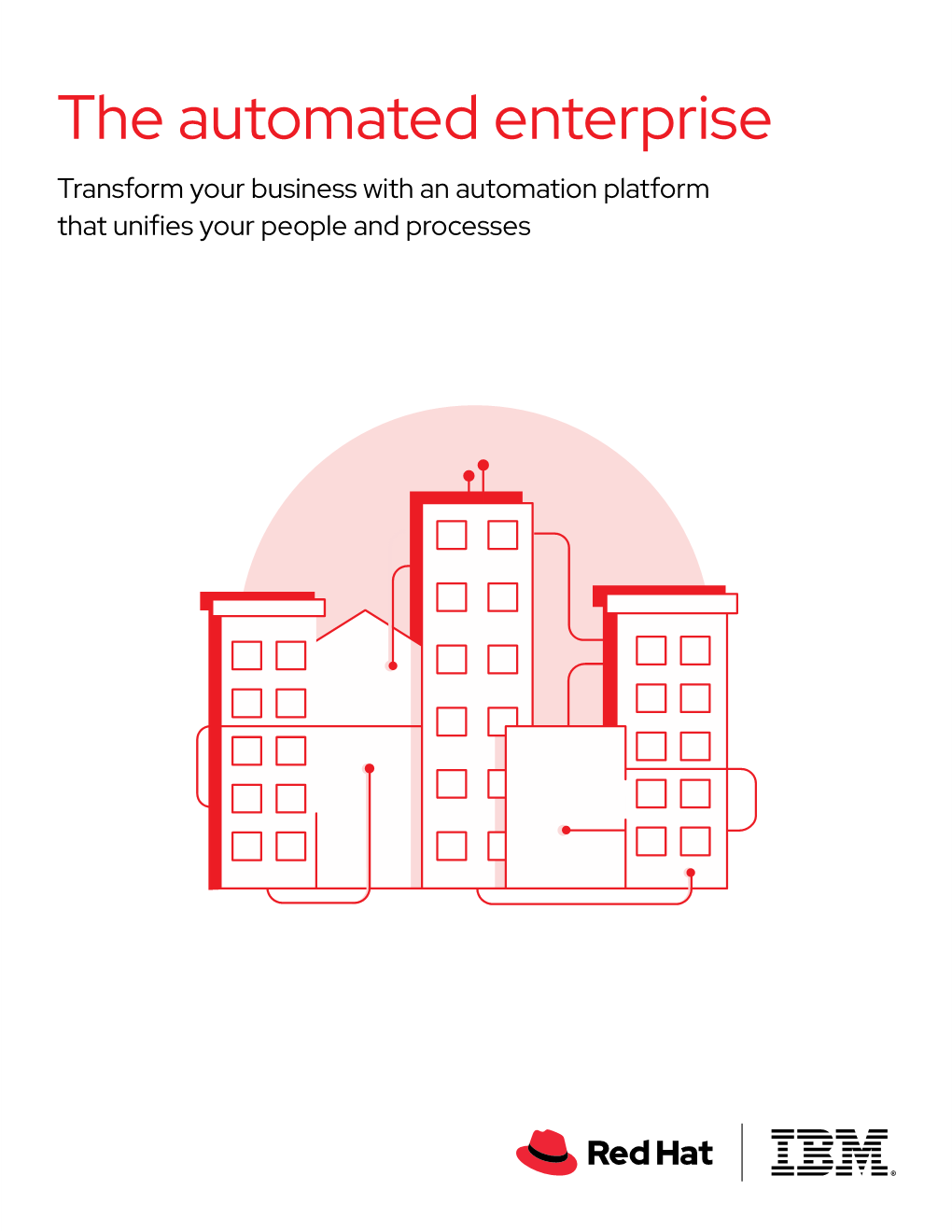 The Automated Enterprise Transform Your Business with an Automation Platform That Unifies Your People and Processes See What’S Inside