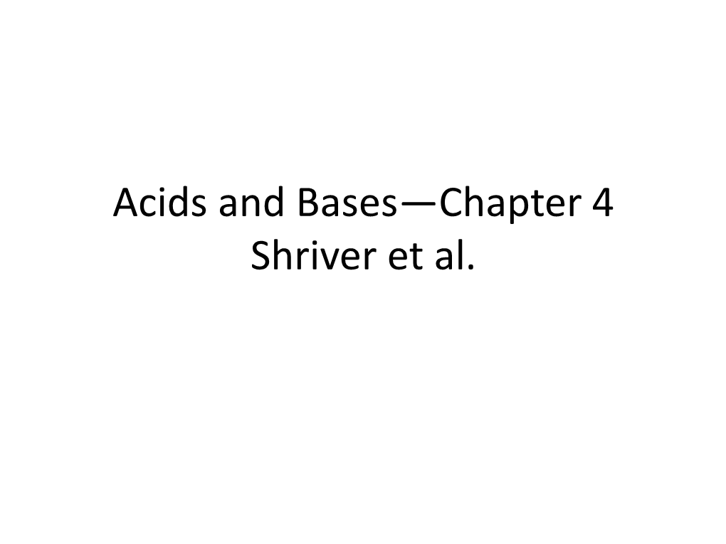 Acids and Bases—Chapter 4 Shriver Et Al