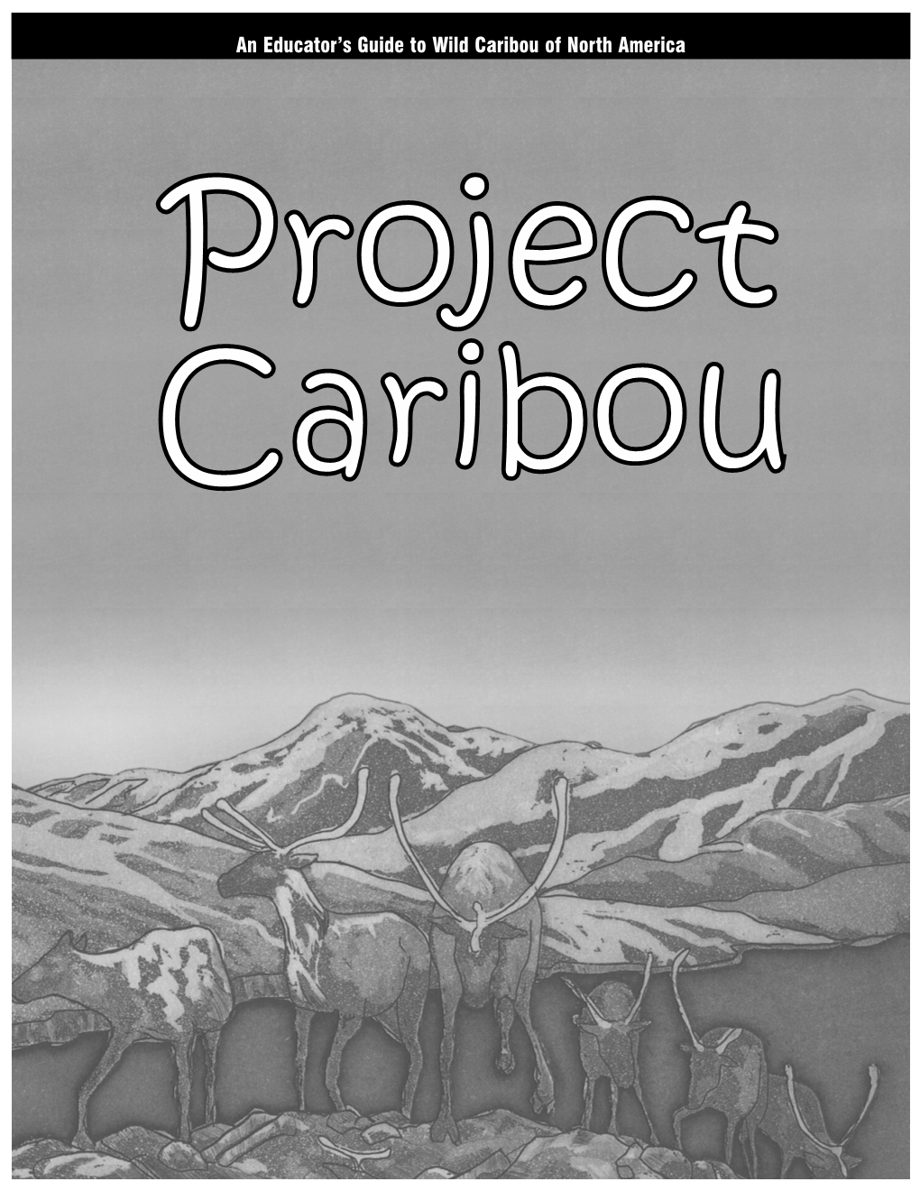 Project Caribou an Educator’S Guide to Wild Caribou of North America