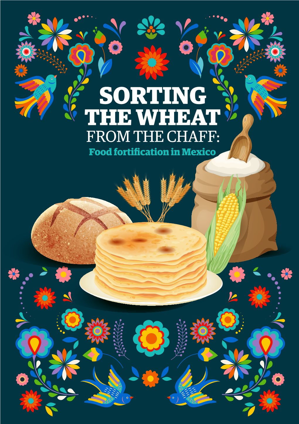 Sorting the Wheat from the Chaff: Food Fortification in Mexico