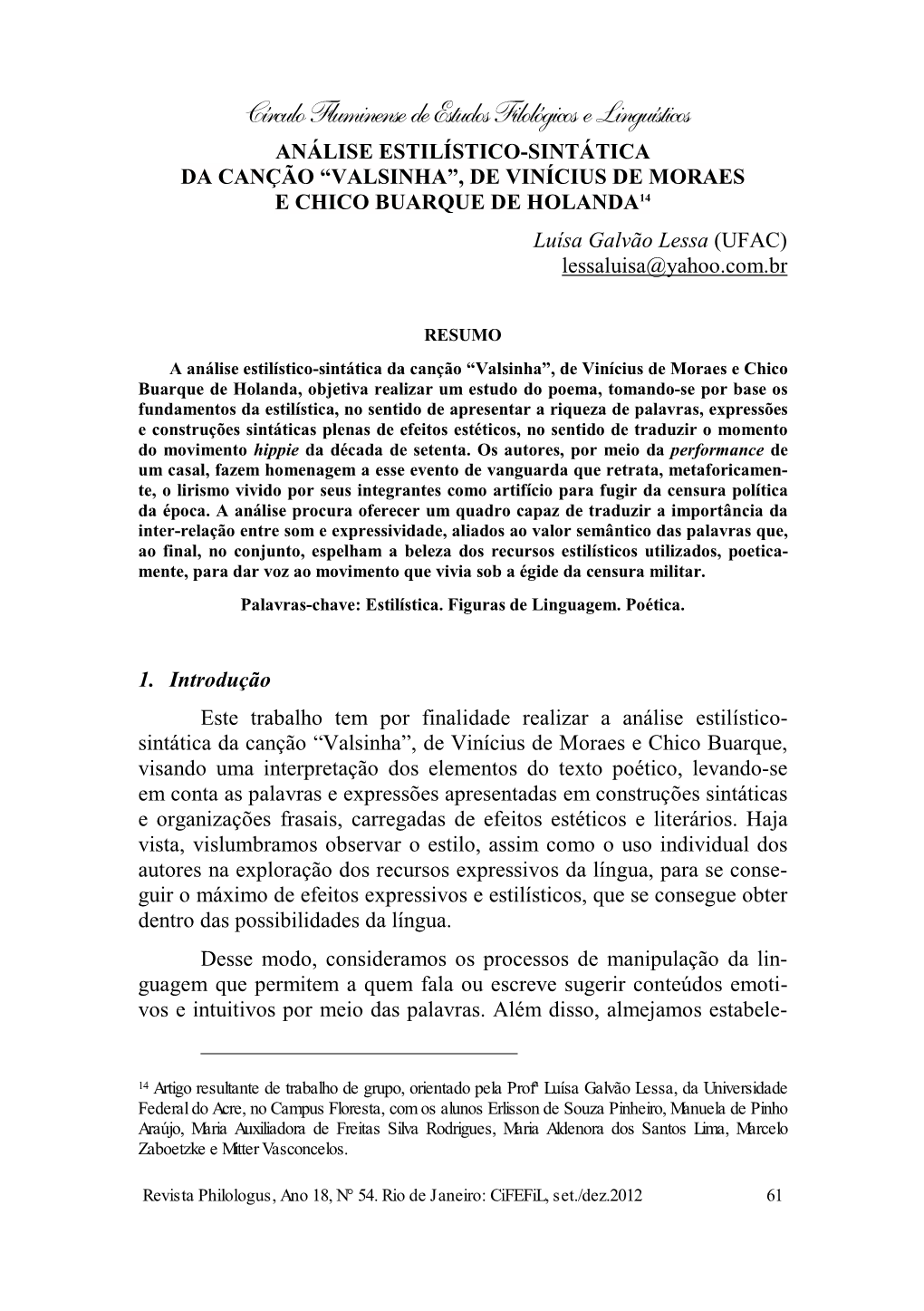 ANÁLISE ESTILÍSTICO-SINTÁTICA DA CANÇÃO “VALSINHA”, DE VINÍCIUS DE MORAES E CHICO BUARQUE DE HOLANDA14 Luísa Galvão Lessa (UFAC) Lessaluisa@Yahoo.Com.Br