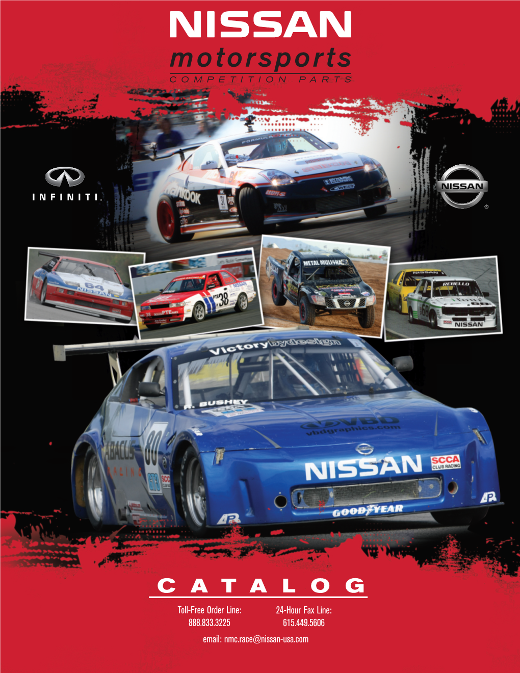 CATALOG Toll-Free Order Line: 24-Hour Fax Line: 888.833.3225 615.449.5606 Email: Nmc.Race@Nissan-Usa.Com Dear Nissan Motorsports Customer