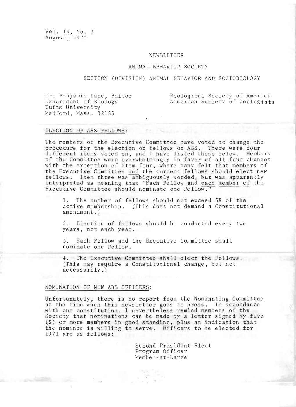 Vol. 15, No.3 August, 1970 NEWSLETTER ANIMAL BEHAVIOR SOCIETY SECTION (DIVISION) ANIMAL BEHAVIOR and SOCIOBIOLOGY Dr. Benjamin D