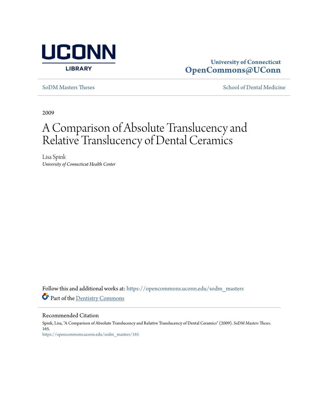 A Comparison of Absolute Translucency and Relative Translucency of Dental Ceramics Lisa Spink University of Connecticut Health Center