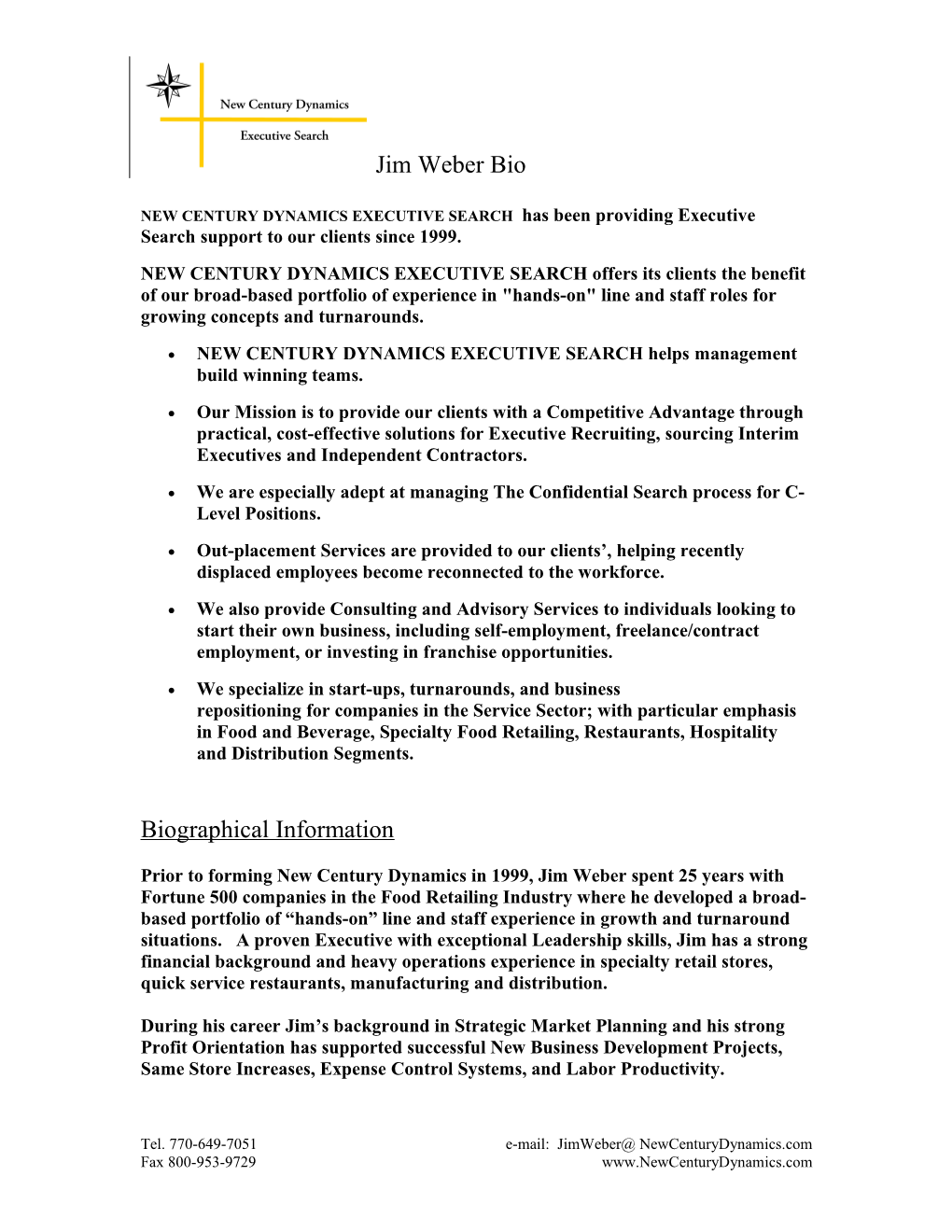 Jim Weber Is a 25 Year Veteran of the Food Retailing Industry with a Broad Based Portfolio