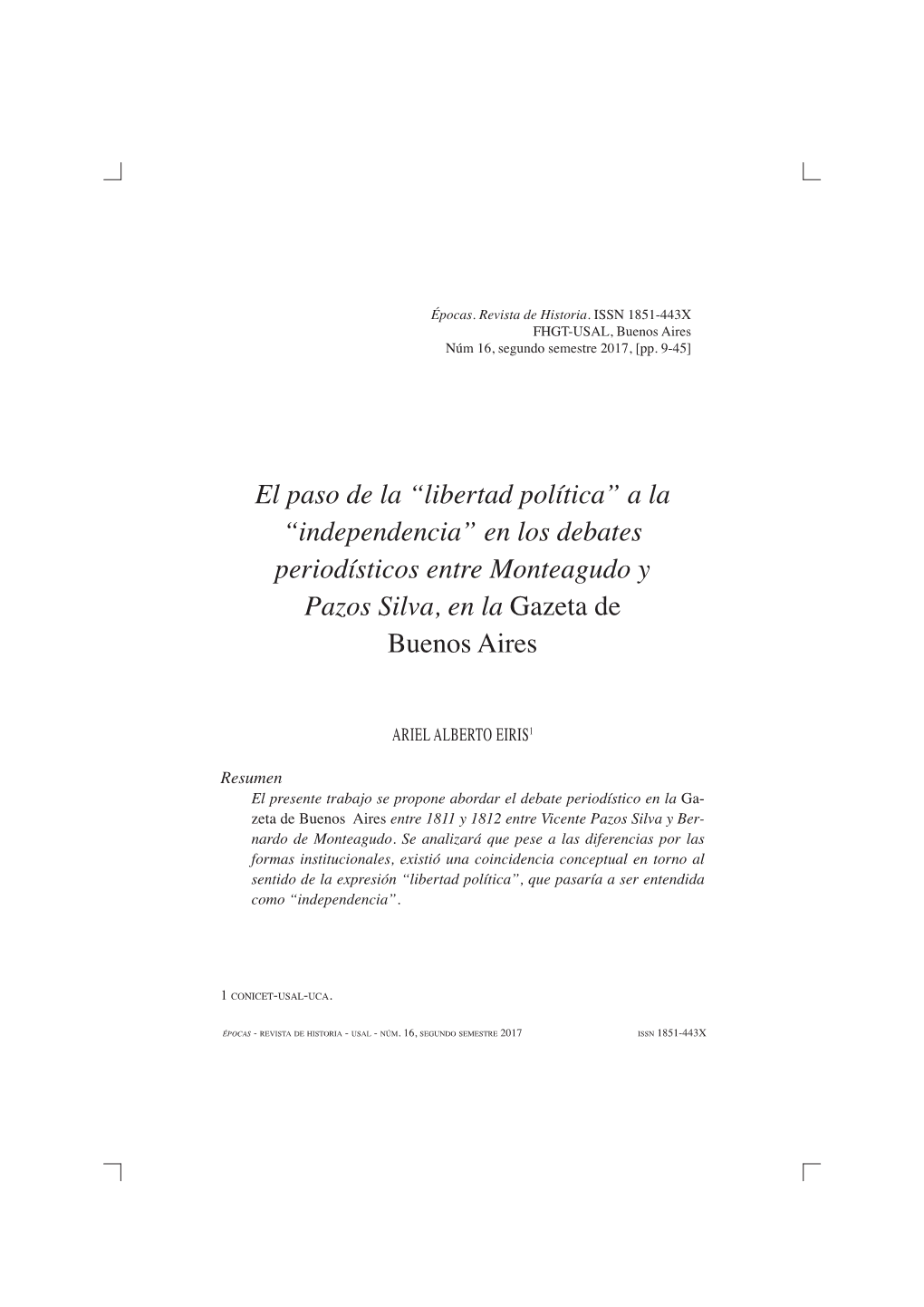 El Paso De La “Libertad Política” a La “Independencia” En Los Debates Periodísticos Entre Monteagudo Y Pazos Silva, En La Gazeta De Buenos Aires