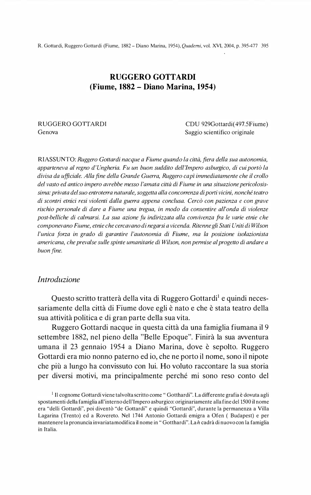 Sariamente Della Città Di Fiume Dove Egli È Nato E Che È Stata Teatro Della Sua Attività Politica E Di Gran Parte Della Sua Vita