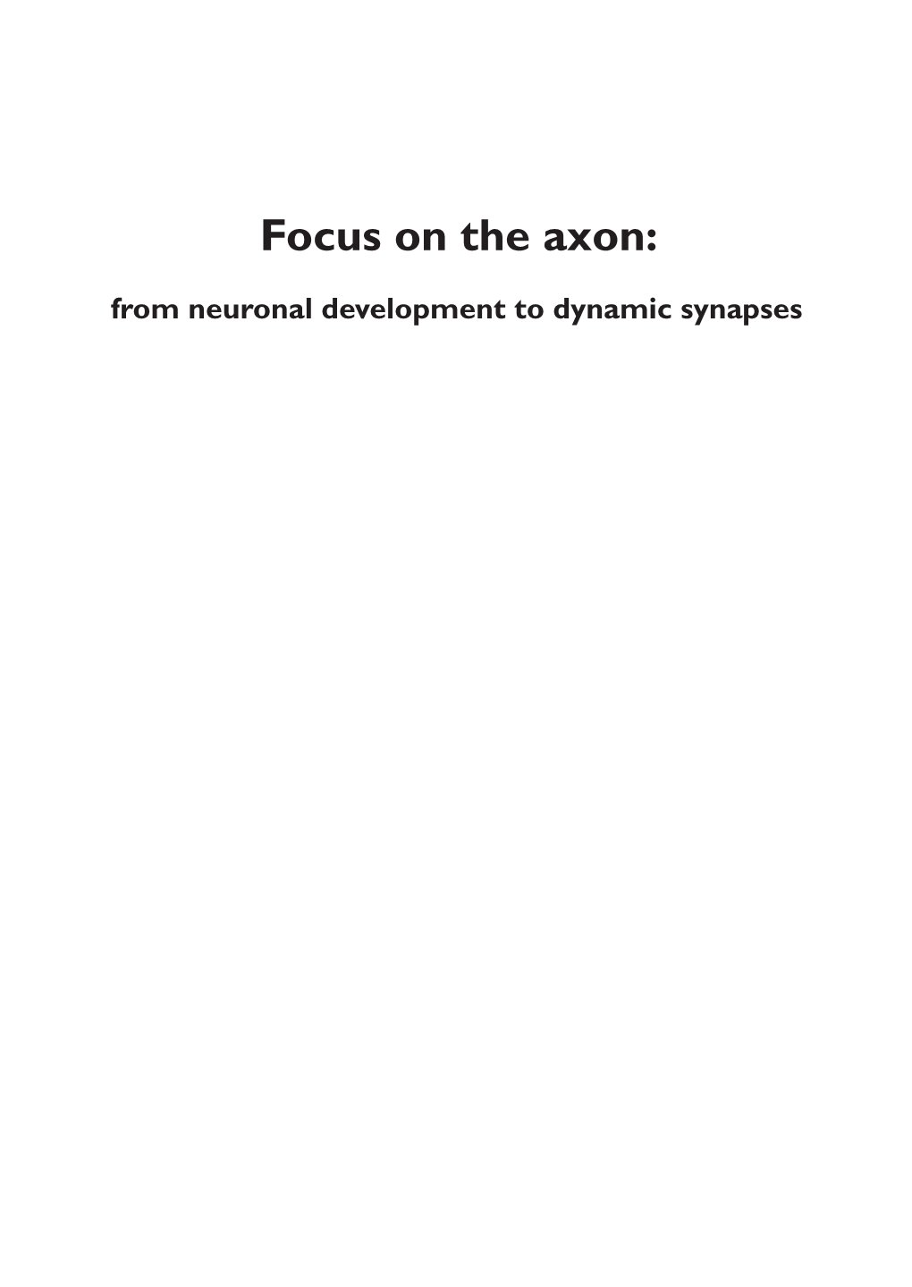 Focus on the Axon: from Neuronal Development to Dynamic Synapses ISBN: 978-90-393-6856-5